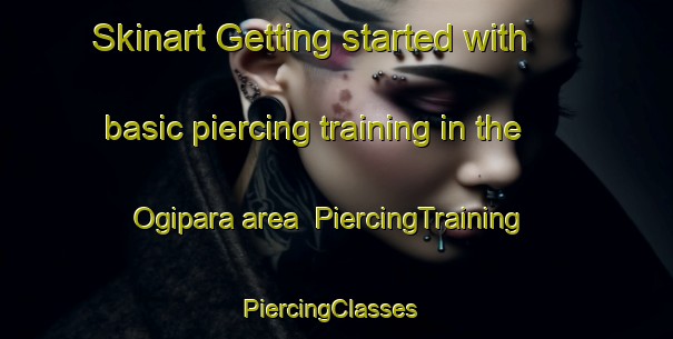 Skinart Getting started with basic piercing training in the Ogipara area | PiercingTraining | PiercingClasses | SkinartTraining-Bangladesh