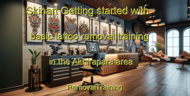 Skinart Getting started with basic tattoo removal training in the Akhirapara area | RemovalTraining | RemovalClasses | SkinartTraining-Bangladesh
