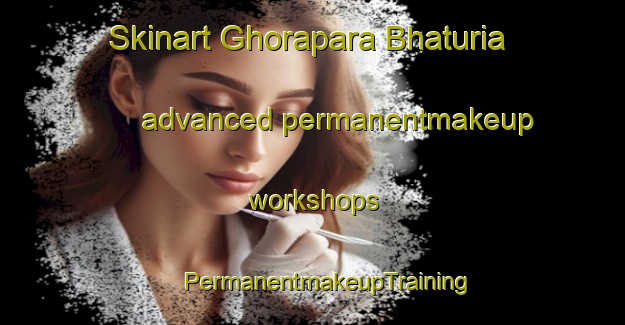 Skinart Ghorapara Bhaturia advanced permanentmakeup workshops | #PermanentmakeupTraining #PermanentmakeupClasses #SkinartTraining-Bangladesh