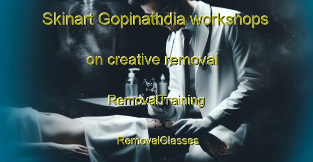Skinart Gopinathdia workshops on creative removal | RemovalTraining | RemovalClasses | SkinartTraining-Bangladesh