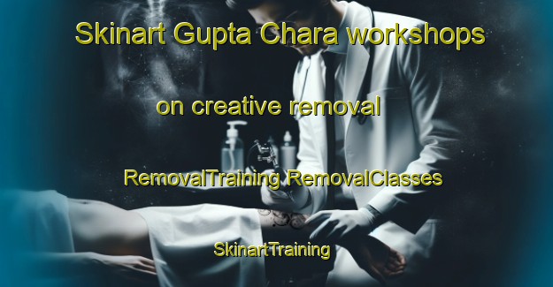 Skinart Gupta Chara workshops on creative removal | #RemovalTraining #RemovalClasses #SkinartTraining-Bangladesh