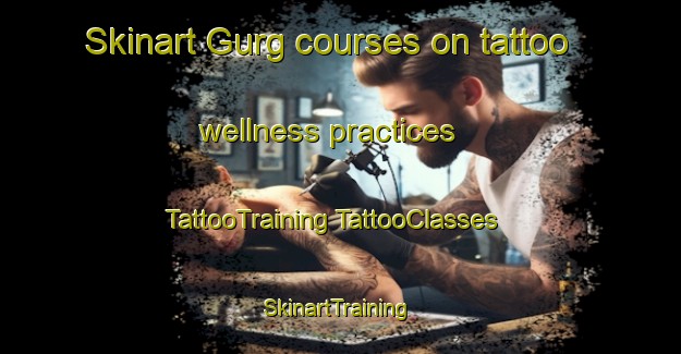 Skinart Gurg courses on tattoo wellness practices | #TattooTraining #TattooClasses #SkinartTraining-Bangladesh