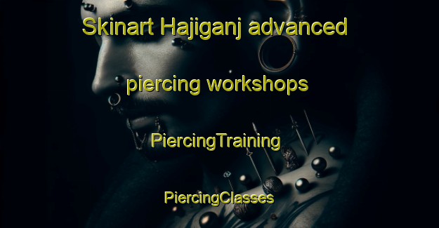 Skinart Hajiganj advanced piercing workshops | #PiercingTraining #PiercingClasses #SkinartTraining-Bangladesh