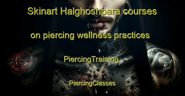 Skinart Halghoshpara courses on piercing wellness practices | #PiercingTraining #PiercingClasses #SkinartTraining-Bangladesh