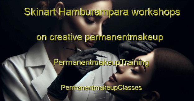 Skinart Hamburampara workshops on creative permanentmakeup | #PermanentmakeupTraining #PermanentmakeupClasses #SkinartTraining-Bangladesh