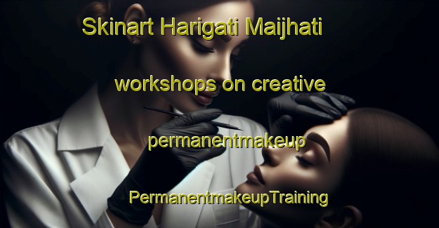 Skinart Harigati Maijhati workshops on creative permanentmakeup | #PermanentmakeupTraining #PermanentmakeupClasses #SkinartTraining-Bangladesh