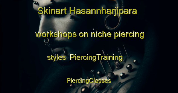 Skinart Hasannharjipara workshops on niche piercing styles | #PiercingTraining #PiercingClasses #SkinartTraining-Bangladesh