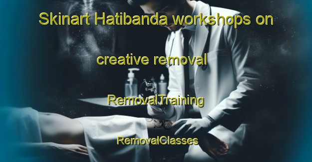 Skinart Hatibanda workshops on creative removal | RemovalTraining | RemovalClasses | SkinartTraining-Bangladesh