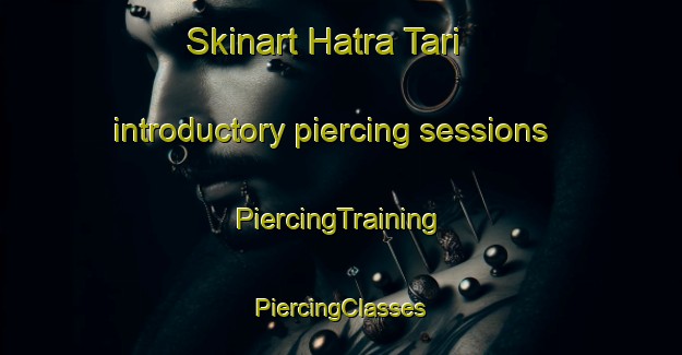 Skinart Hatra Tari introductory piercing sessions | #PiercingTraining #PiercingClasses #SkinartTraining-Bangladesh