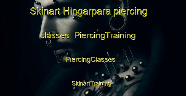 Skinart Hingarpara piercing classes | PiercingTraining | PiercingClasses | SkinartTraining-Bangladesh