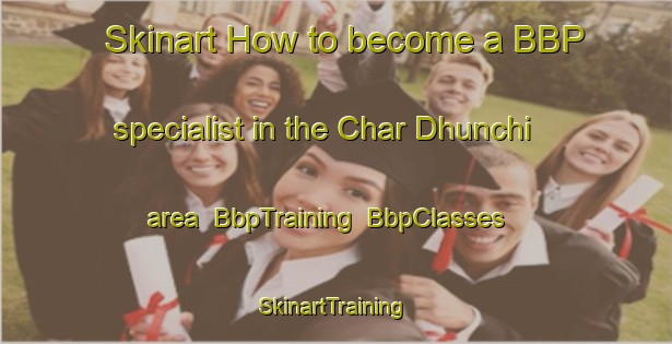 Skinart How to become a BBP specialist in the Char Dhunchi area | BbpTraining | BbpClasses | SkinartTraining-Bangladesh