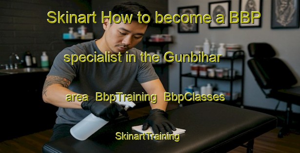 Skinart How to become a BBP specialist in the Gunbihar area | BbpTraining | BbpClasses | SkinartTraining-Bangladesh