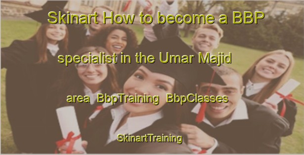 Skinart How to become a BBP specialist in the Umar Majid area | BbpTraining | BbpClasses | SkinartTraining-Bangladesh