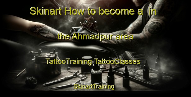 Skinart How to become a  in the Ahmadpur area | #TattooTraining #TattooClasses #SkinartTraining-Bangladesh