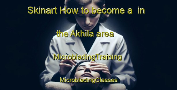 Skinart How to become a  in the Akhila area | #MicrobladingTraining #MicrobladingClasses #SkinartTraining-Bangladesh