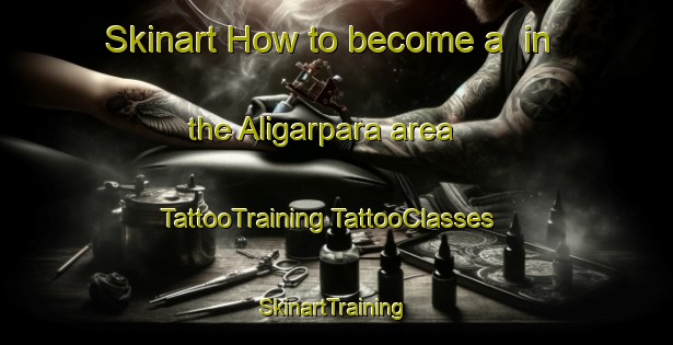 Skinart How to become a  in the Aligarpara area | #TattooTraining #TattooClasses #SkinartTraining-Bangladesh