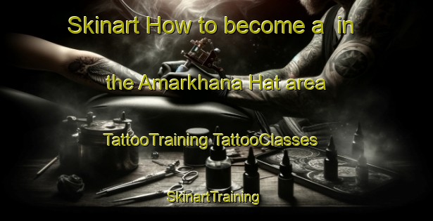 Skinart How to become a  in the Amarkhana Hat area | #TattooTraining #TattooClasses #SkinartTraining-Bangladesh