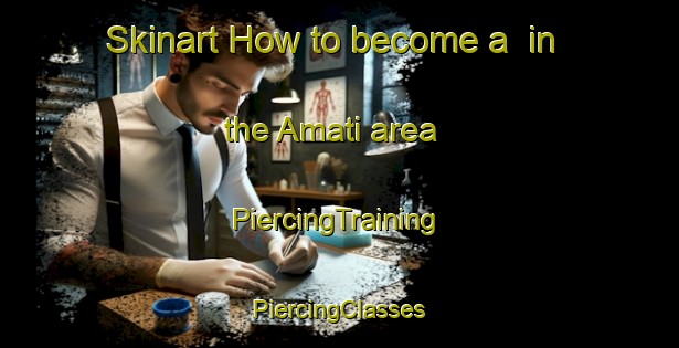 Skinart How to become a  in the Amati area | #PiercingTraining #PiercingClasses #SkinartTraining-Bangladesh