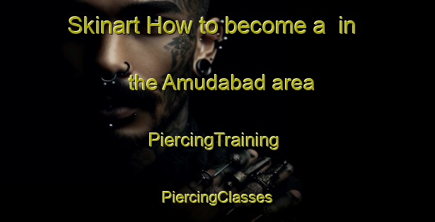 Skinart How to become a  in the Amudabad area | #PiercingTraining #PiercingClasses #SkinartTraining-Bangladesh