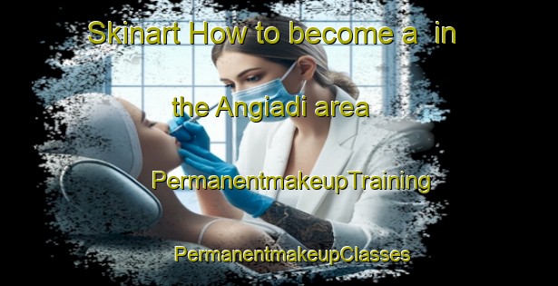 Skinart How to become a  in the Angiadi area | #PermanentmakeupTraining #PermanentmakeupClasses #SkinartTraining-Bangladesh