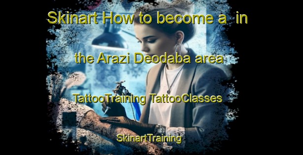 Skinart How to become a  in the Arazi Deodaba area | #TattooTraining #TattooClasses #SkinartTraining-Bangladesh