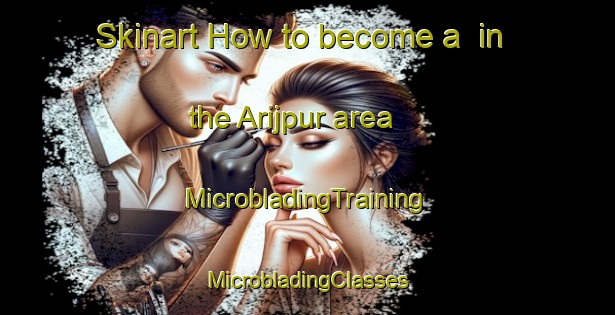 Skinart How to become a  in the Arijpur area | #MicrobladingTraining #MicrobladingClasses #SkinartTraining-Bangladesh