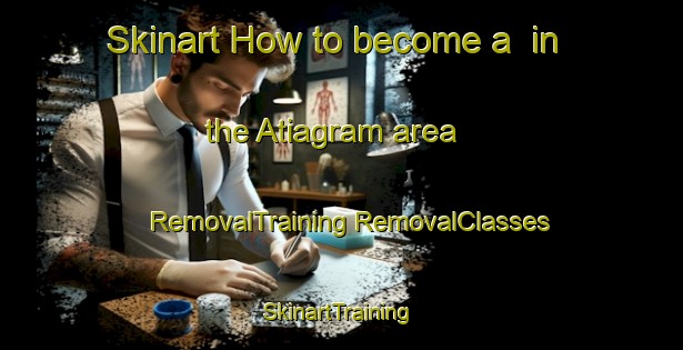 Skinart How to become a  in the Atiagram area | #RemovalTraining #RemovalClasses #SkinartTraining-Bangladesh