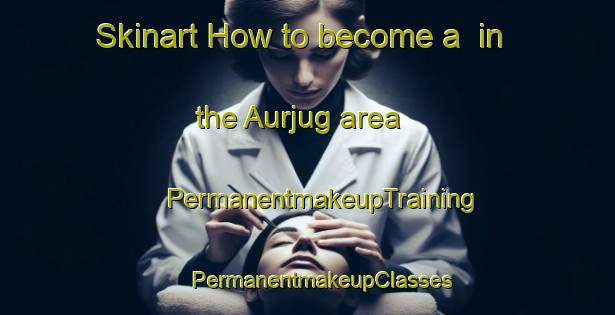 Skinart How to become a  in the Aurjug area | #PermanentmakeupTraining #PermanentmakeupClasses #SkinartTraining-Bangladesh