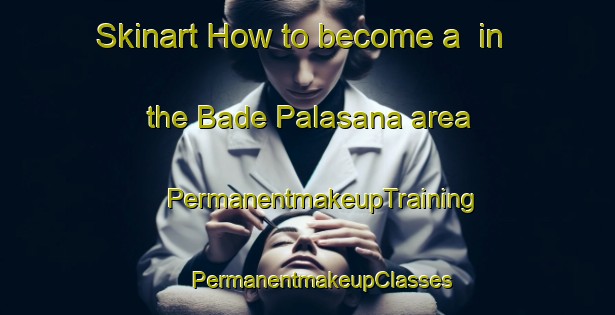 Skinart How to become a  in the Bade Palasana area | #PermanentmakeupTraining #PermanentmakeupClasses #SkinartTraining-Bangladesh