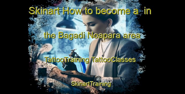 Skinart How to become a  in the Bagadi Noapara area | #TattooTraining #TattooClasses #SkinartTraining-Bangladesh