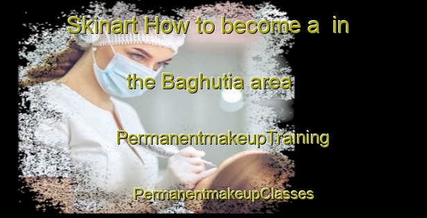 Skinart How to become a  in the Baghutia area | #PermanentmakeupTraining #PermanentmakeupClasses #SkinartTraining-Bangladesh