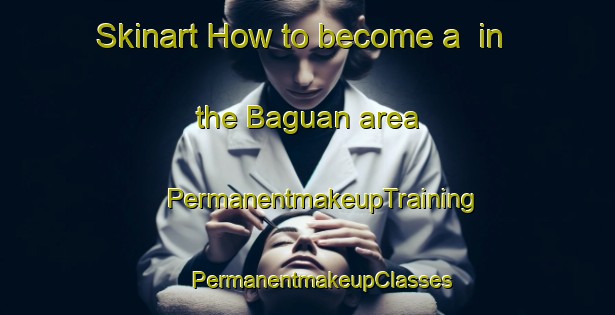 Skinart How to become a  in the Baguan area | #PermanentmakeupTraining #PermanentmakeupClasses #SkinartTraining-Bangladesh