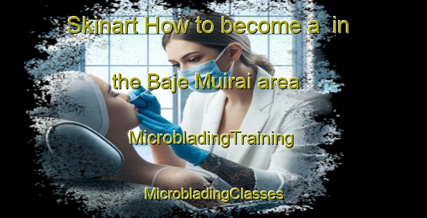 Skinart How to become a  in the Baje Muirai area | #MicrobladingTraining #MicrobladingClasses #SkinartTraining-Bangladesh