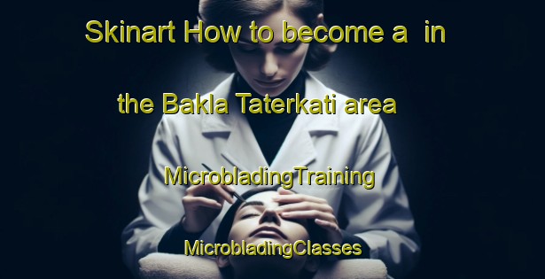 Skinart How to become a  in the Bakla Taterkati area | #MicrobladingTraining #MicrobladingClasses #SkinartTraining-Bangladesh