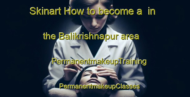 Skinart How to become a  in the Balikrishnapur area | #PermanentmakeupTraining #PermanentmakeupClasses #SkinartTraining-Bangladesh