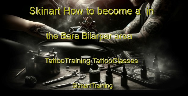 Skinart How to become a  in the Bara Bilarpar area | #TattooTraining #TattooClasses #SkinartTraining-Bangladesh