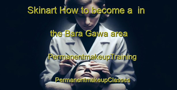 Skinart How to become a  in the Bara Gawa area | #PermanentmakeupTraining #PermanentmakeupClasses #SkinartTraining-Bangladesh