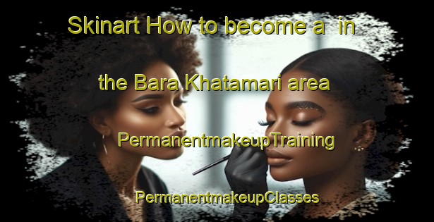 Skinart How to become a  in the Bara Khatamari area | #PermanentmakeupTraining #PermanentmakeupClasses #SkinartTraining-Bangladesh