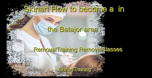 Skinart How to become a  in the Batajor area | #RemovalTraining #RemovalClasses #SkinartTraining-Bangladesh