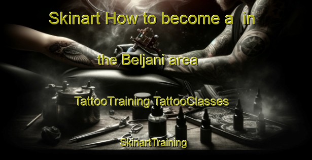 Skinart How to become a  in the Beljani area | #TattooTraining #TattooClasses #SkinartTraining-Bangladesh