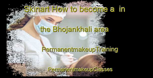 Skinart How to become a  in the Bhojankhali area | #PermanentmakeupTraining #PermanentmakeupClasses #SkinartTraining-Bangladesh