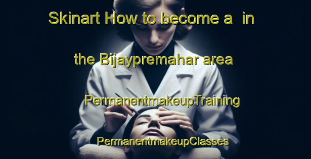 Skinart How to become a  in the Bijaypremahar area | #PermanentmakeupTraining #PermanentmakeupClasses #SkinartTraining-Bangladesh