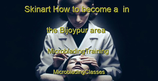 Skinart How to become a  in the Bijoypur area | #MicrobladingTraining #MicrobladingClasses #SkinartTraining-Bangladesh