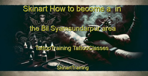 Skinart How to become a  in the Bil Syamsundarpur area | #TattooTraining #TattooClasses #SkinartTraining-Bangladesh