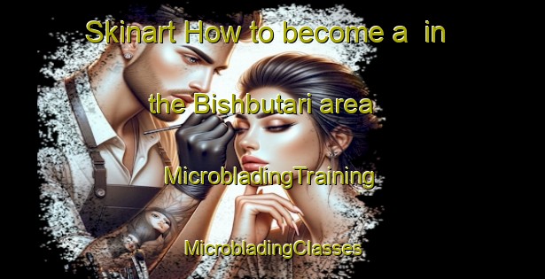 Skinart How to become a  in the Bishbutari area | #MicrobladingTraining #MicrobladingClasses #SkinartTraining-Bangladesh