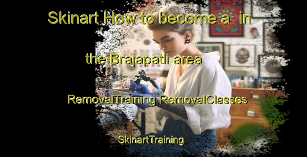 Skinart How to become a  in the Brajapatli area | #RemovalTraining #RemovalClasses #SkinartTraining-Bangladesh