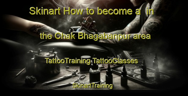 Skinart How to become a  in the Chak Bhagabanpur area | #TattooTraining #TattooClasses #SkinartTraining-Bangladesh