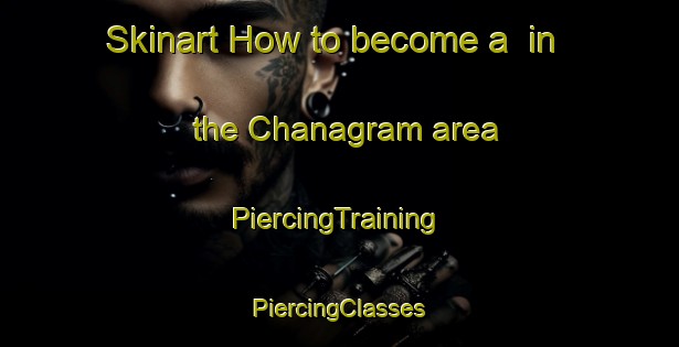 Skinart How to become a  in the Chanagram area | #PiercingTraining #PiercingClasses #SkinartTraining-Bangladesh