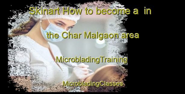 Skinart How to become a  in the Char Malgaon area | #MicrobladingTraining #MicrobladingClasses #SkinartTraining-Bangladesh