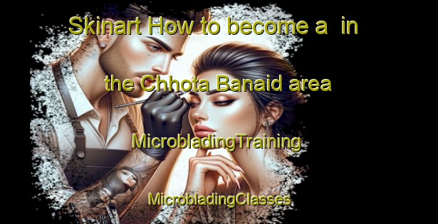 Skinart How to become a  in the Chhota Banaid area | #MicrobladingTraining #MicrobladingClasses #SkinartTraining-Bangladesh